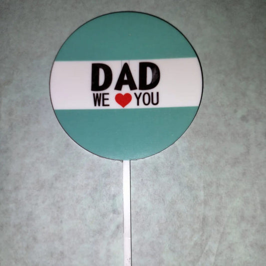 Dad we Love you Printed Cake Topper